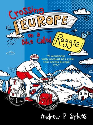 cover image of Crossing Europe on a Bike Called Reggie
